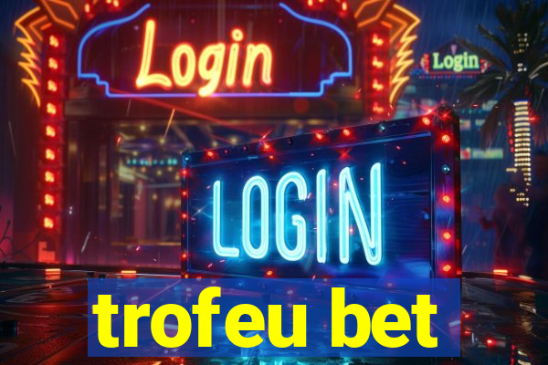 trofeu bet